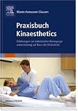 Praxisbuch Kinaesthetics: Erfahrungen zur individuellen Bewegungsunterst&uuml;tzung auf Basis der Kin&auml;sthetik - Maren Asmussen