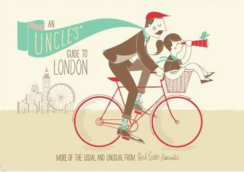An Uncle's Guide To London: More of the Usual and Unusual