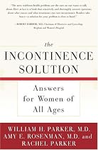 The Incontinence Solution: Answers for Women of All Ages