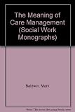 The meaning of care management : an analysis of research interviews in two local authority social services departments