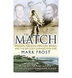The match : Hogan, Nelson, Venturi, Ward, and a day that changed the game of golf forever