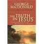 The Truth in Jesus: The Nature of Truth and How We Come to Know It