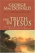 The Truth in Jesus: The Nature of Truth and How We Come to Know It