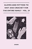 Gloves and Mittens to Knit and Crochet for the Entire Family