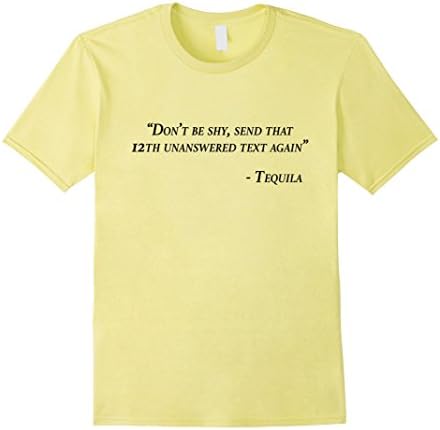 Don't be shy, send it. Tequila - Funny Party People T-Shirt - Male Large - Lemon
