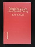 Murder cases of the twentieth century : biographies and bibliographies of 280 convicted or accused killers