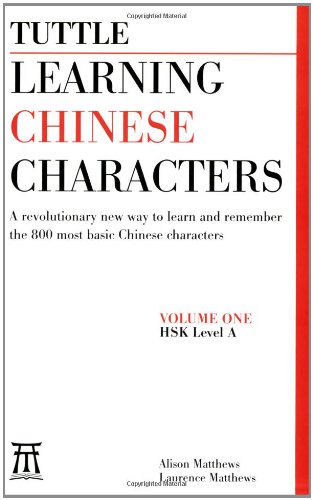 Textbook - Tuttle Learning Chinese Characters, Vol. 1: A Revolutionary New Way to Learn and Remember the 800 Most Basic Chinese Characters