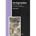 Virgin Goddess: Studies in the Pagan and Christian Roots of Mariology (Numen Book Series) by Stephen Benko