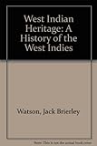 The West Indian heritage : a history of the West Indies