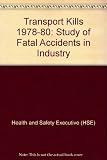 Transport kills : a study of fatal accidents in industry 1978-1980