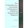 Pay Competitiveness and Quality of Department of Defense Scientists and Engineers