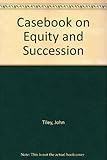 A casebook on equity and succession
