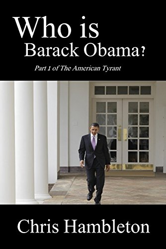 Who is Barack Obama? (The American Tyrant Book 1)