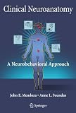 Clinical Neuroanatomy: A Neurobehavioral Approach