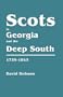 Scots In Georgia and the Deep South, 1733-1845
