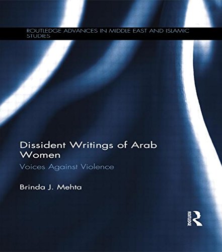 Dissident Writings of Arab Women: Voices Against Violence (Routledge Advances in Middle East and Islamic Studies)