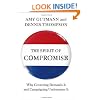 The Spirit of Compromise: Why Governing Demands It and Campaigning Undermines It