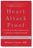 Heart Attack Proof: A Six-Week Cardiac Makeover for a Lifetime of Optimal Health