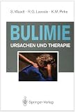 Bulimie - Ursachen und Therapie - Sabine Waadt, Reinhold G. Laessle, Karl M. Pirke, Ulrike H&ouml;rmann