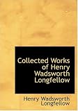 Collected Works of Henry Wadsworth Longfellow (Large Print Edition)