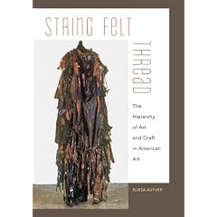 String, Felt, Thread: The Hierarchy of Art and Craft in American Art