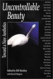 Uncontrollable Beauty: Toward a New Aesthetics