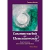 Zusammenarbeit mit Elementarwesen 2: Neue Interviews mit Forschern und Praktikern