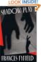SHADOW PLAY.