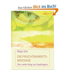 Die Fruchtbarkeitsmassage: Der sanfte Weg zur Empf�ngnis