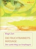 Die Fruchtbarkeitsmassage: Der sanfte Weg zur Empfängnis