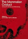 The mammalian oviduct : comparative biology and methodology: [an international symposium on the mammalian oviduct held at Washington State University, July 31 - August 4, 1967]
