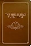 The Heidelberg catechism or, Method of instruction in the Christian religion