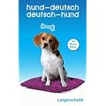 Hund - Deutsch, Deutsch - Hund. Sonderausgabe: Vom Hundeliebhaber zum Hundeversteher