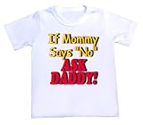 If Mommy Says No... Personalized Baby/Toddler T-Shirt