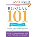 Bipolar 101: A Practical Guide to Identifying Triggers, Managing Medications, Coping with Symptoms, and More