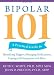 Image of Bipolar 101: A Practical Guide to Identifying Triggers, Managing Medications, Coping with Symptoms, and More