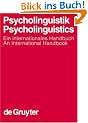 Psycholinguistik. Ein Internationales Handbuch: An International Handbook (Handbuecher Zur Sprach- Und Kommunikationswissenschaft / Handbooks of Linguistics & Communication Science)