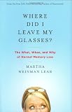 Where Did I Leave My Glasses?: The What, When, and Why of Normal Memory Loss