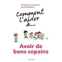 Comment l'aider �... avoir de bons copains