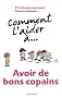 Comment l'aider �... avoir de bons copains