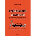 Pyrotechnik Handbuch: zur realistischen Schadensdarstellung f�r Feuerwehr, THW und Rettungsdienste