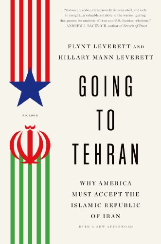 Going to Tehran: Why the United States Must Come to Terms with the Islamic Republic of Iran