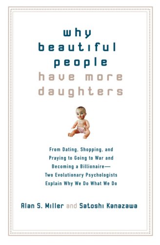 Why Beautiful People Have More Daughters: From Dating, Shopping, and Praying to Going to War and Becoming a Billionaire-- Two Evolutionary Psychologists Explain Why We Do What We Do under The Books Store