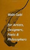 Wabi-Sabi for Artists, Designers, Poets & Philosophers