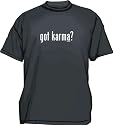 got karma? Men's Tee Shirt in 12 colors Small thru 6XL