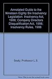 Annotated guide to the 1986 insolvency legislation : Insolvency Act 1986, Company Directors Disqualification Act 1986 and Insolvency Rules 1986 (as amended)