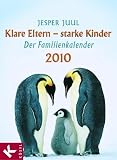 Klare Eltern - starke Kinder 2010: Der Familienkalender 2010 - Jesper Juul