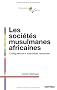Soci�t�s musulmanes africaines (Les). Configurations et trajectoires historiques