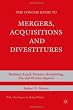 The Concise Guide to Mergers, Acquisitions and Divestitures: Business, Legal, Finance, Accounting, Tax and Process Aspects