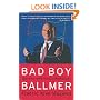 Bad Boy Ballmer: The Man Who Rules Microsoft